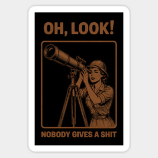 Oh Look, Nobody Gives a Shit Magnet