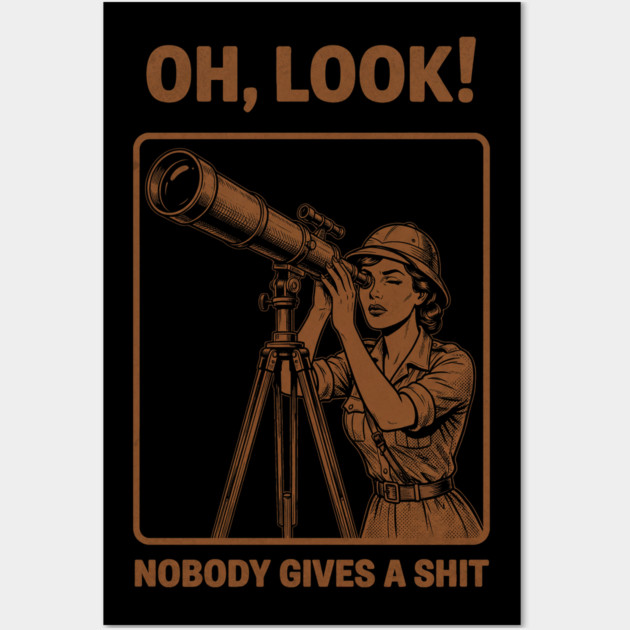 Oh Look, Nobody Gives a Shit Wall Art by Designed By Marty