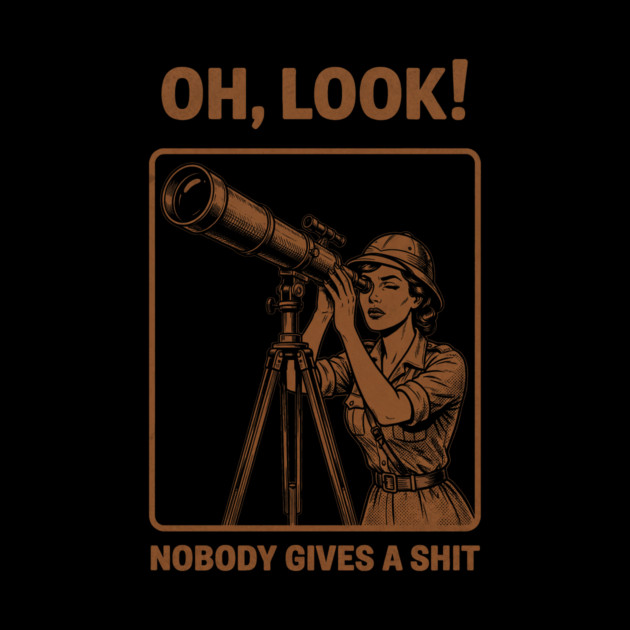 Oh Look, Nobody Gives a Shit by Designed By Marty