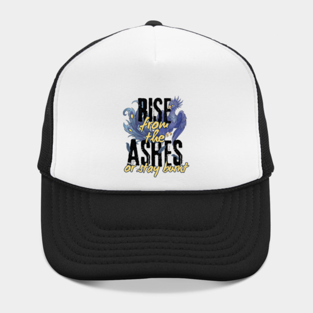 Rise From the Ashes or Stay Burnt by Designed By Marty