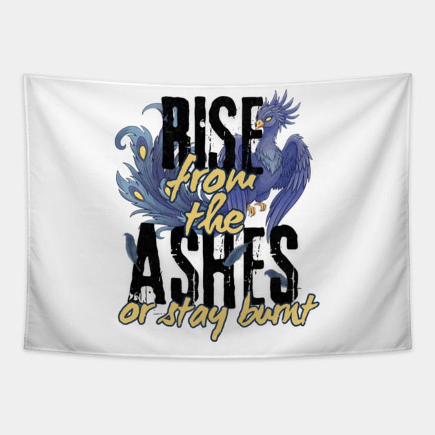 Rise From the Ashes or Stay Burnt Tapestry by Designed By Marty
