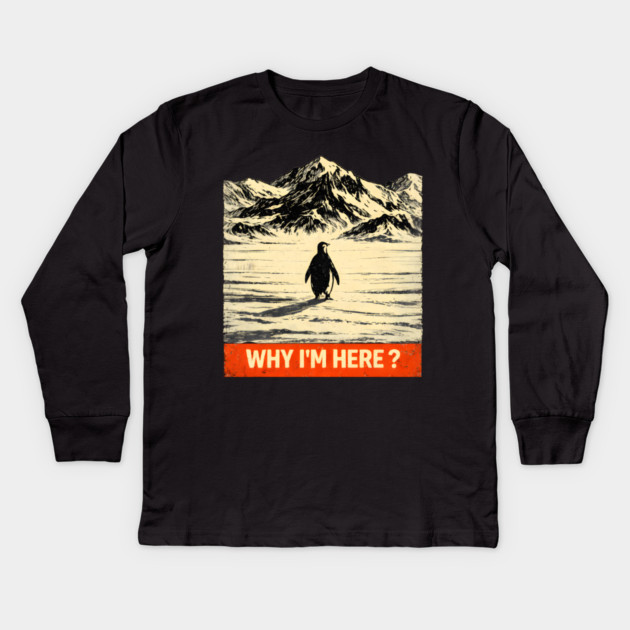 Why I'm Here? Penguin In Antarctica Kids Long Sleeve T-Shirt by ArtistTee ⭐⭐⭐⭐⭐