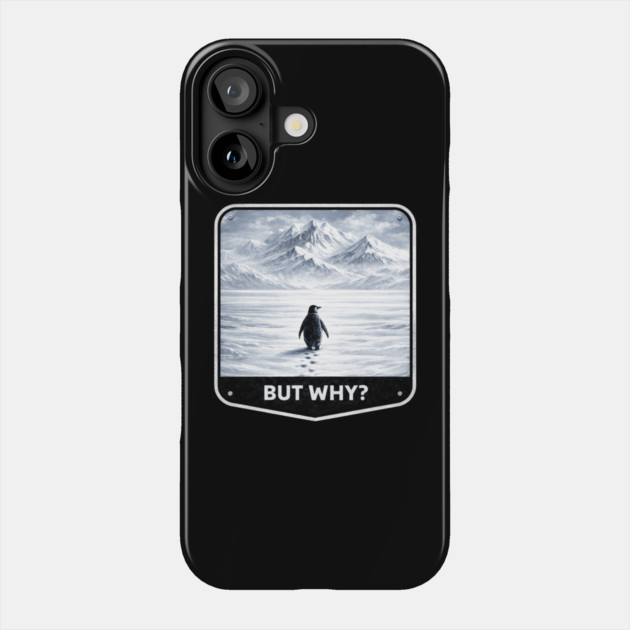 But Why? Penguin Wanderer Cold Landscape Phone Case by ArtistTee ⭐⭐⭐⭐⭐
