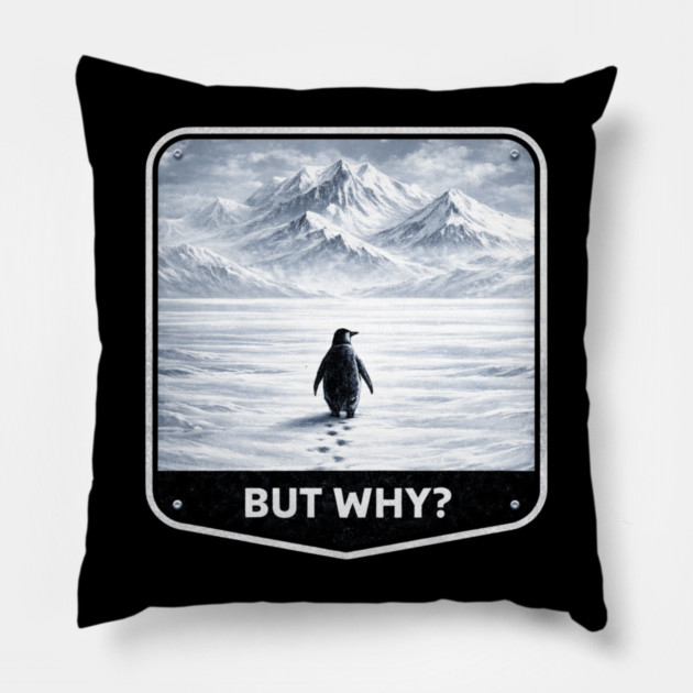 But Why? Penguin Wanderer Cold Landscape Pillow by ArtistTee ⭐⭐⭐⭐⭐