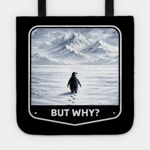 But Why? Penguin Wanderer Cold Landscape Tote by ArtistTee ⭐⭐⭐⭐⭐