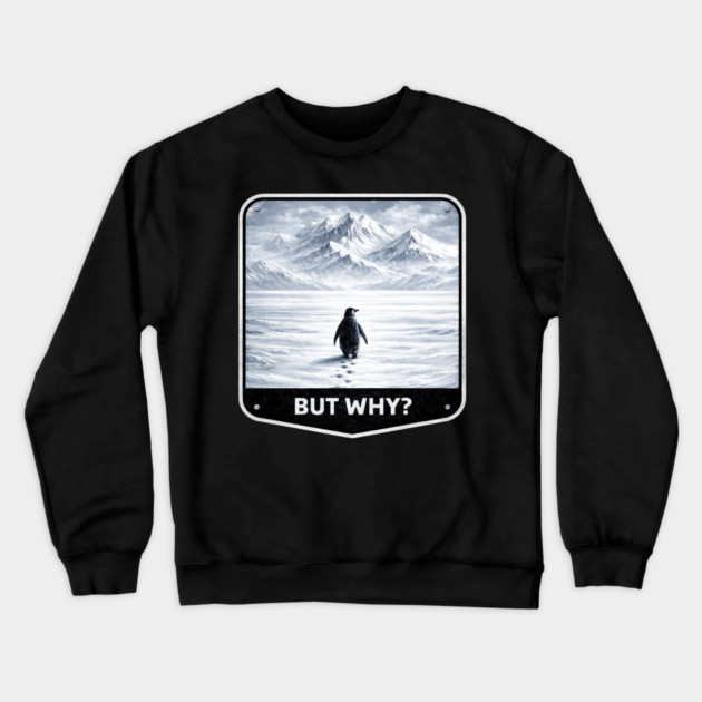 But Why? Penguin Wanderer Cold Landscape Crewneck Sweatshirt by ArtistTee ⭐⭐⭐⭐⭐