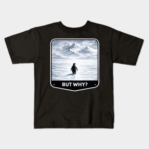 But Why? Penguin Wanderer Cold Landscape Kids T-Shirt by ArtistTee ⭐⭐⭐⭐⭐