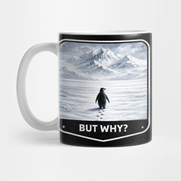 But Why? Penguin Wanderer Cold Landscape by ArtistTee ⭐⭐⭐⭐⭐