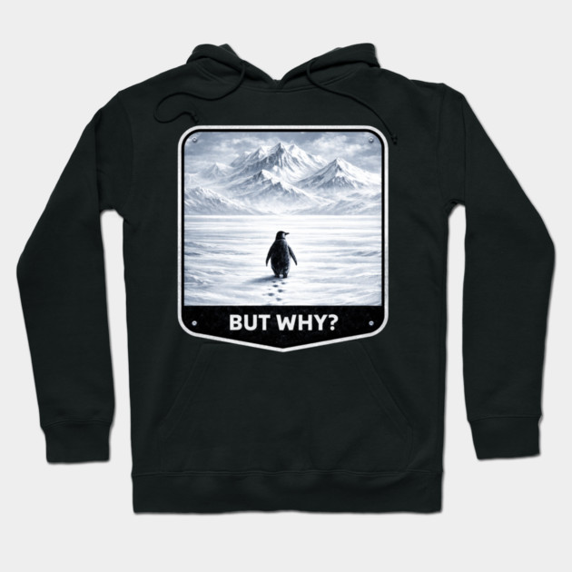 But Why? Penguin Wanderer Cold Landscape Hoodie by ArtistTee ⭐⭐⭐⭐⭐