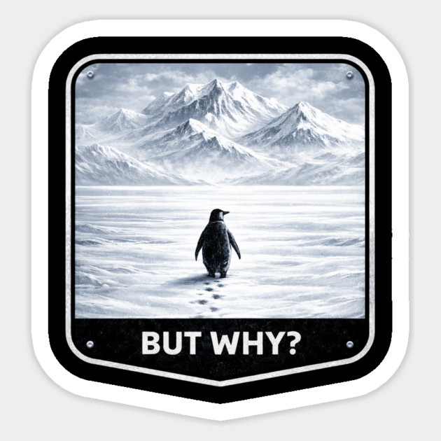 But Why? Penguin Wanderer Cold Landscape Sticker by ArtistTee ⭐⭐⭐⭐⭐