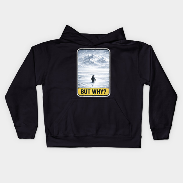 But Why Penguin On Ice Mountains Kids Hoodie by ArtistTee ⭐⭐⭐⭐⭐