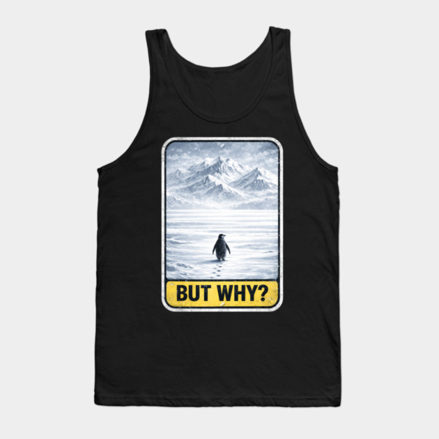 But Why Penguin On Ice Mountains Tank Top by ArtistTee ⭐⭐⭐⭐⭐