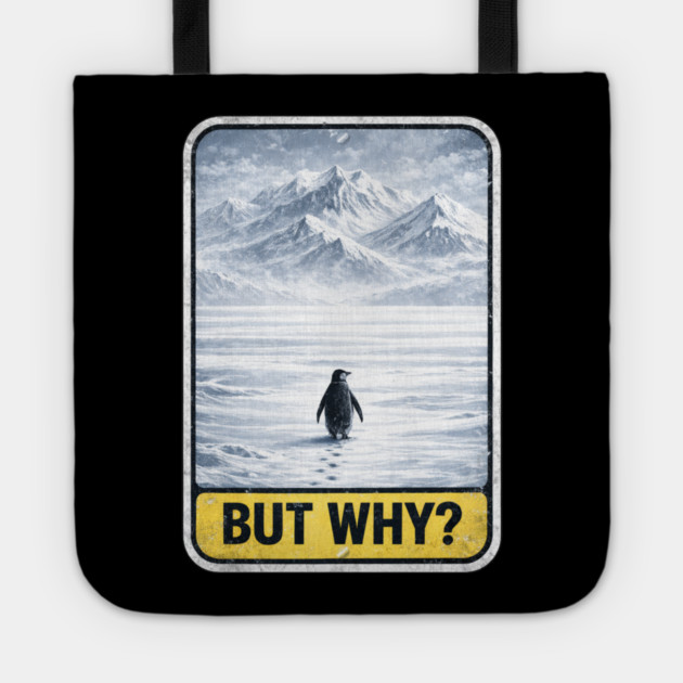 But Why Penguin On Ice Mountains Tote by ArtistTee ⭐⭐⭐⭐⭐