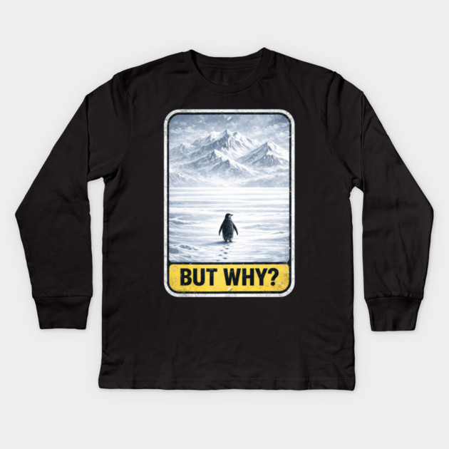 But Why Penguin On Ice Mountains Kids Long Sleeve T-Shirt by ArtistTee ⭐⭐⭐⭐⭐