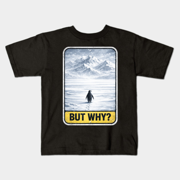 But Why Penguin On Ice Mountains Kids T-Shirt by ArtistTee ⭐⭐⭐⭐⭐