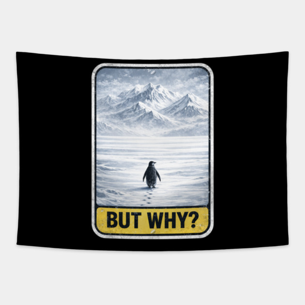 But Why Penguin On Ice Mountains Tapestry by ArtistTee ⭐⭐⭐⭐⭐