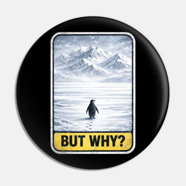 But Why Penguin On Ice Mountains Pin by ArtistTee ⭐⭐⭐⭐⭐