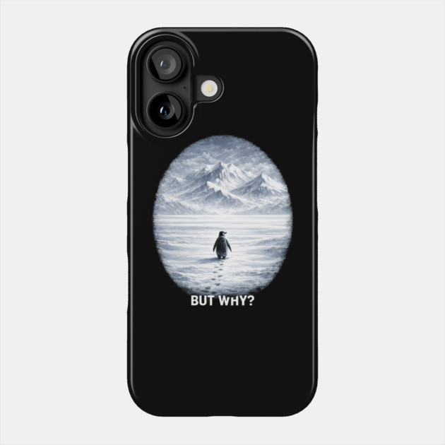 But Why? Penguin Antarctica Landscape Phone Case by ArtistTee ⭐⭐⭐⭐⭐