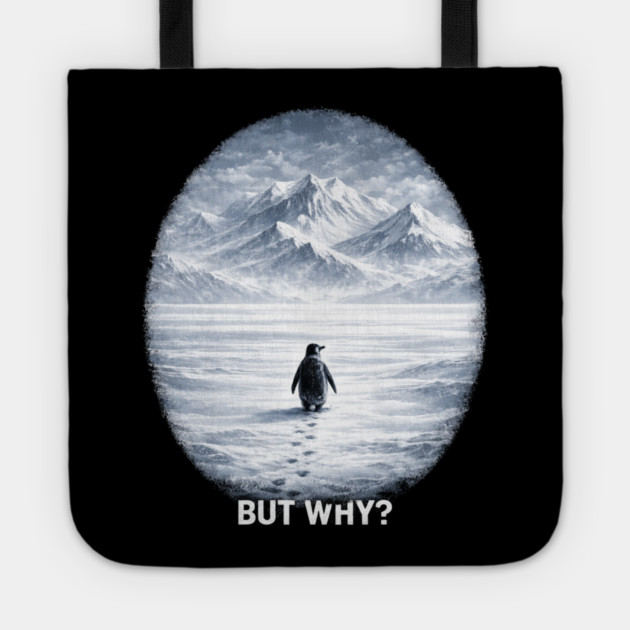 But Why? Penguin Antarctica Landscape Tote by ArtistTee ⭐⭐⭐⭐⭐
