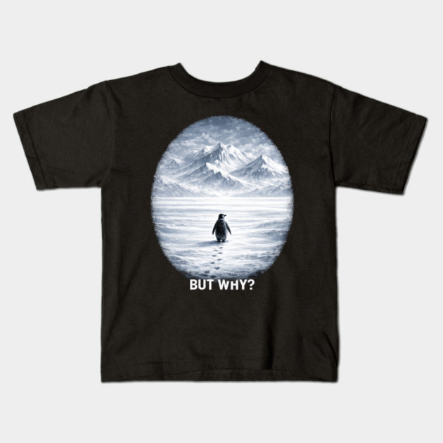 But Why? Penguin Antarctica Landscape Kids T-Shirt by ArtistTee ⭐⭐⭐⭐⭐