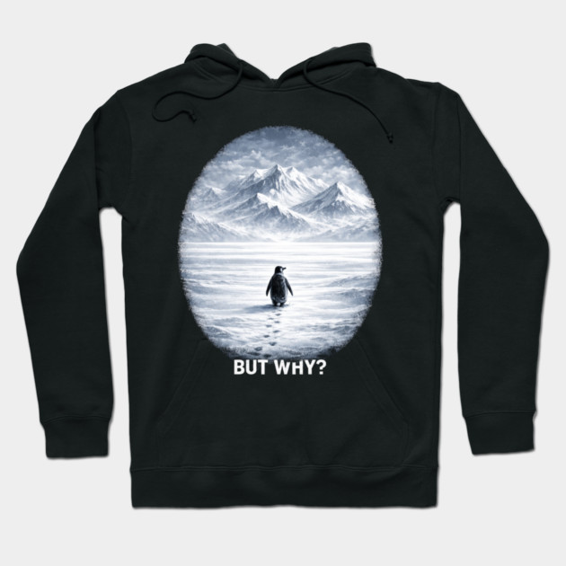 But Why? Penguin Antarctica Landscape Hoodie by ArtistTee ⭐⭐⭐⭐⭐