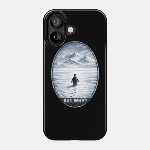 But Why Penguin On Ice Cold Mountain Scene Phone Case by ArtistTee ⭐⭐⭐⭐⭐