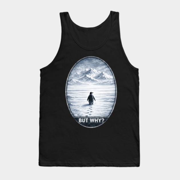 But Why Penguin On Ice Cold Mountain Scene Tank Top by ArtistTee ⭐⭐⭐⭐⭐