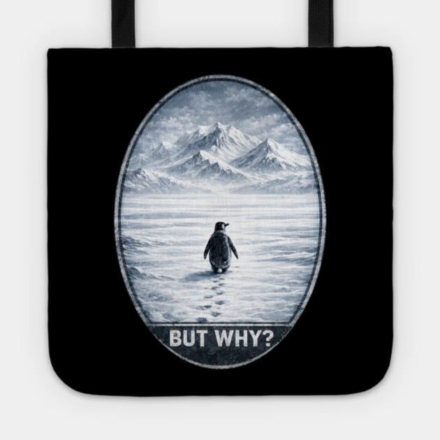 But Why Penguin On Ice Cold Mountain Scene Tote by ArtistTee ⭐⭐⭐⭐⭐