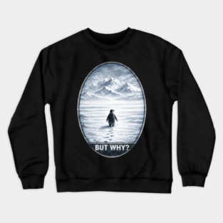 But Why Penguin On Ice Cold Mountain Scene Crewneck Sweatshirt