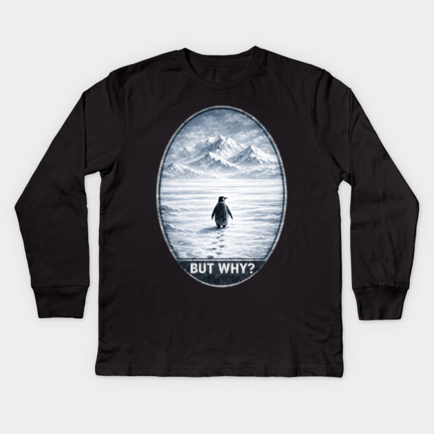 But Why Penguin On Ice Cold Mountain Scene Kids Long Sleeve T-Shirt by ArtistTee ⭐⭐⭐⭐⭐