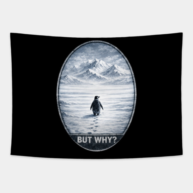 But Why Penguin On Ice Cold Mountain Scene Tapestry by ArtistTee ⭐⭐⭐⭐⭐