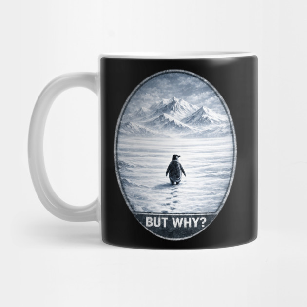 But Why Penguin On Ice Cold Mountain Scene by ArtistTee ⭐⭐⭐⭐⭐