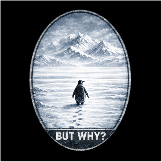But Why Penguin On Ice Cold Mountain Scene Wall Art by ArtistTee ⭐⭐⭐⭐⭐