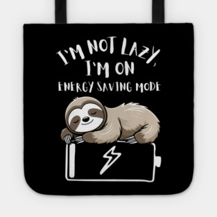 I'm Not Lazy, I'm On Power Saving Mode Tote