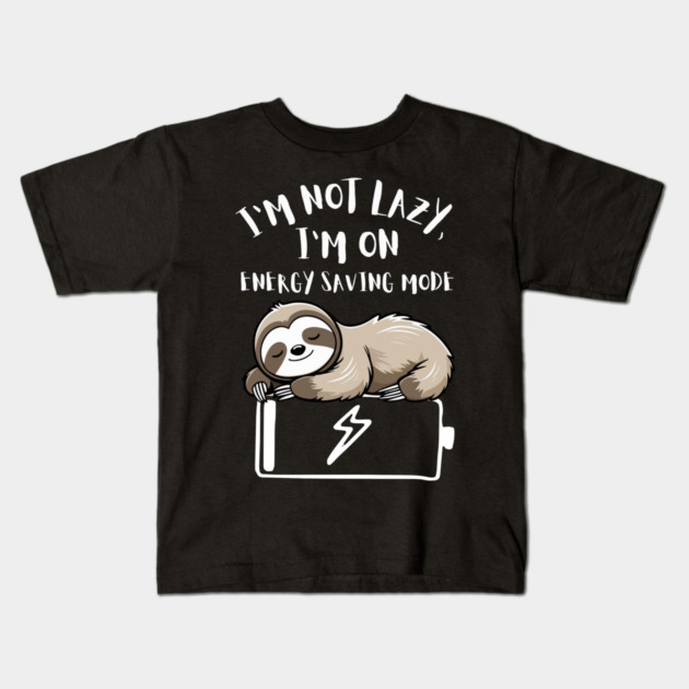 I'm Not Lazy, I'm On Power Saving Mode Kids T-Shirt by Designed By Marty