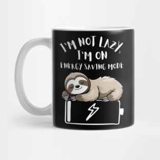 I'm Not Lazy, I'm On Power Saving Mode Mug
