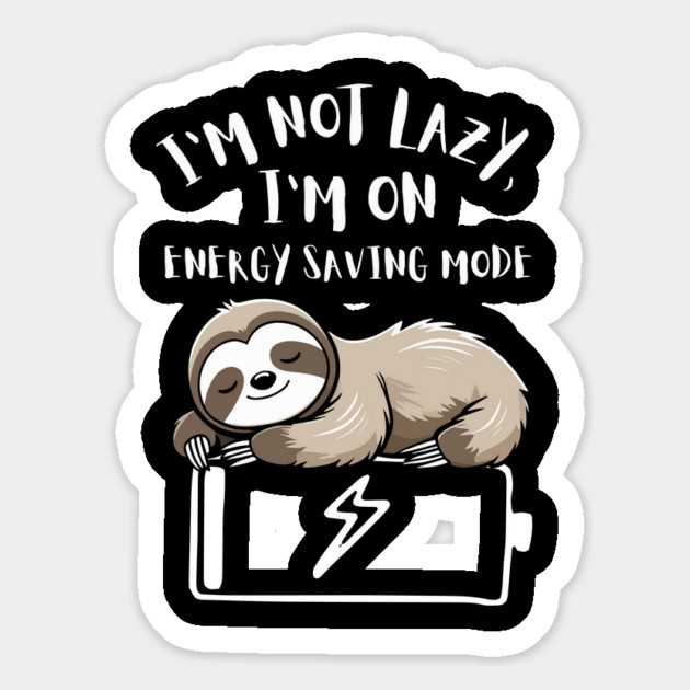 I'm Not Lazy, I'm On Power Saving Mode Magnet by Designed By Marty