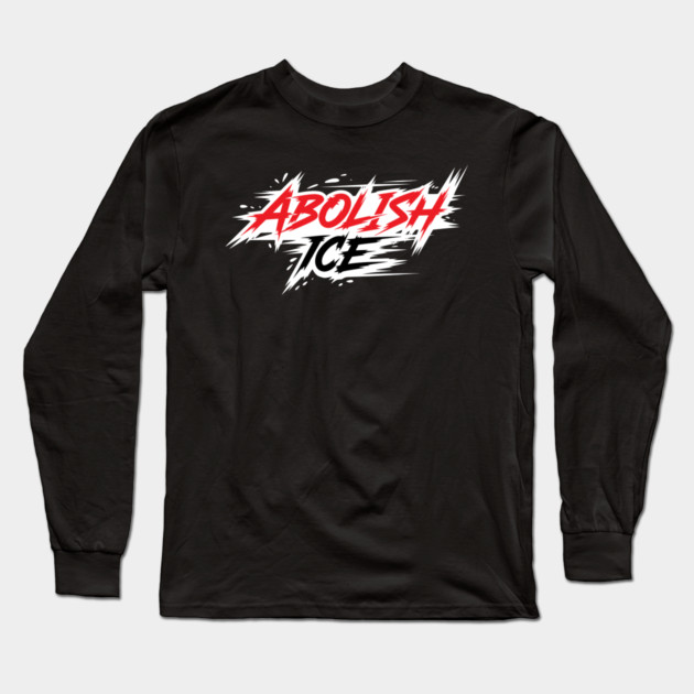 Abolish ICE Long Sleeve T-Shirt by Charles's Store 8