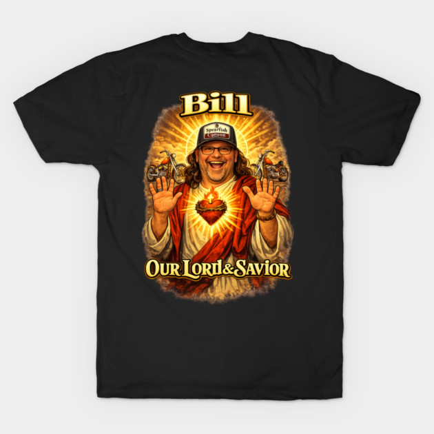 Bill our Lord & Savior by Timothy's Store