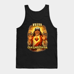 Bill our Lord & Savior Tank Top