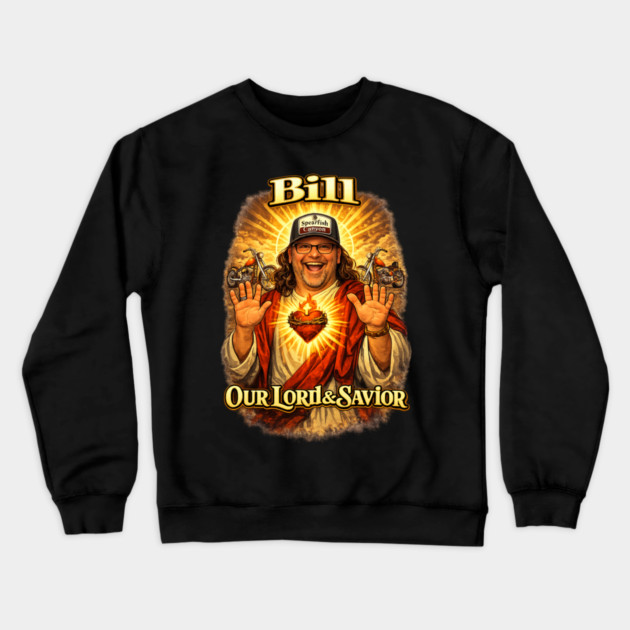 Bill our Lord & Savior Crewneck Sweatshirt by Timothy's Store