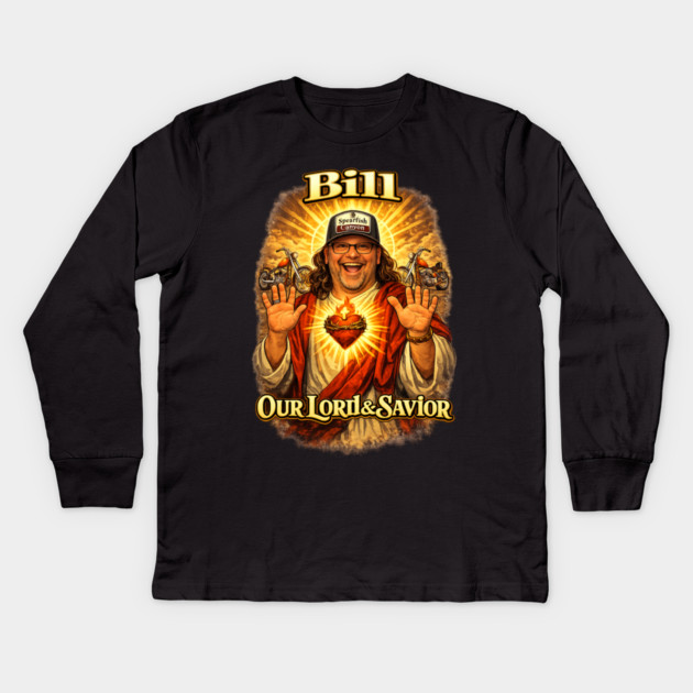 Bill our Lord & Savior Kids Long Sleeve T-Shirt by Timothy's Store