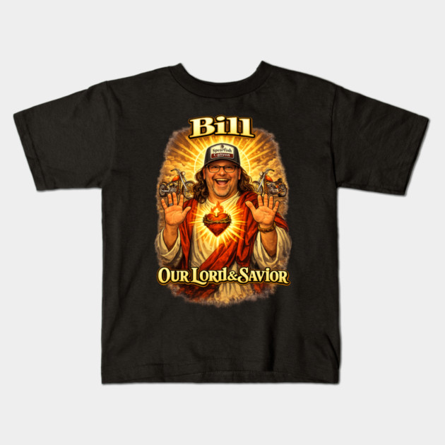 Bill our Lord & Savior Kids T-Shirt by Timothy's Store