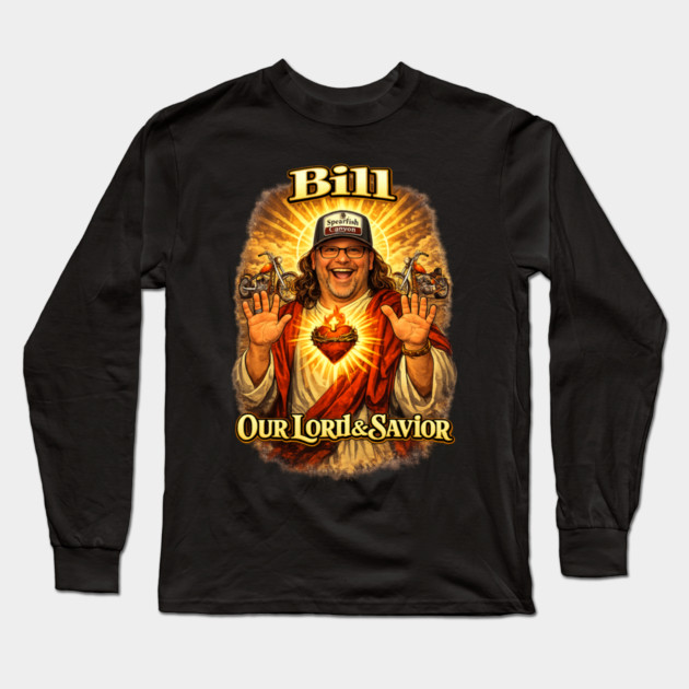Bill our Lord & Savior Long Sleeve T-Shirt by Timothy's Store