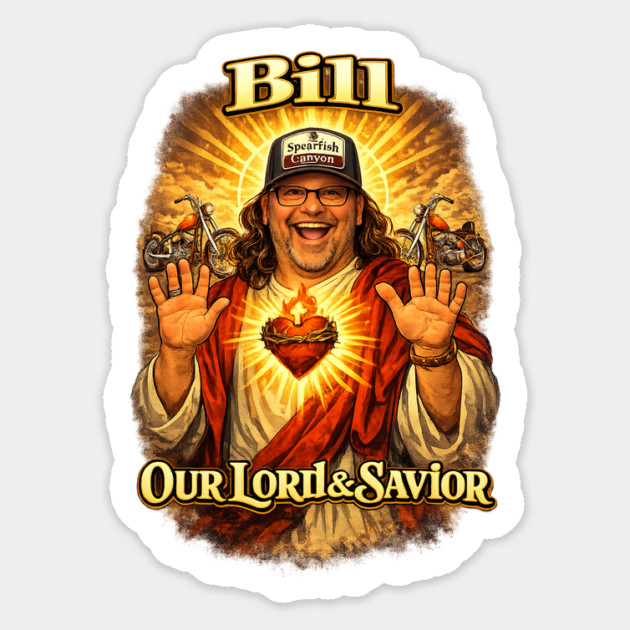 Bill our Lord & Savior Sticker by Timothy's Store
