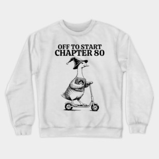 80th Birthday Goose Off to Start Chapter 80 Funny Silly Goose on Scooter Eightieth Birthday Gift Crewneck Sweatshirt