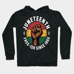 Juneteenth free ish Since 1865. Juneteenth 1865, Juneteenth, Black History Month Hoodie