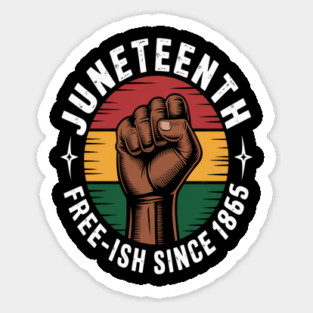 Juneteenth free ish Since 1865. Juneteenth 1865, Juneteenth, Black History Month Sticker