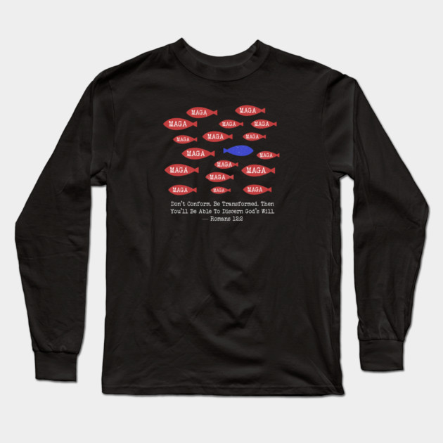 Don't Conform. Be Transformed. — Romans 12:2 Long Sleeve T-Shirt by Charles's Store 8