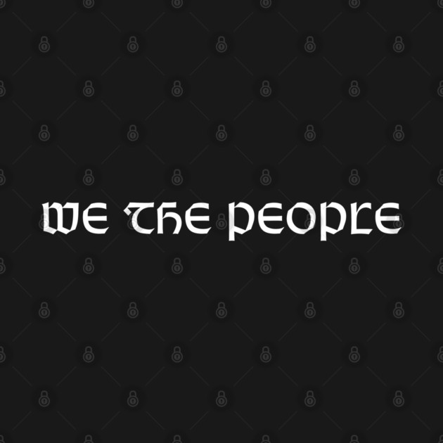 We The People by Creatifly Graphic Tees